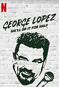 George Lopez: We'll Do It for Half (2020)